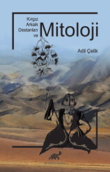 Kırgız Arkaik Destanları ve Mitoloji - 1