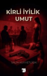 Kirli İyilik Umut - Alaska Yayınevi