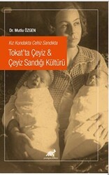 Kız Kundakta Cehiz Sandıkta Tokat’ta Çeyiz - Çeyiz Sandığı Kültürü - Paradigma Akademi Yayınları
