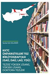 KKTC Üniversiteleri Tez Bibliyografyası GAÜ, DAÜ, LAÜ, YDÜ - 1