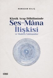 Klasik Arap Dilbiliminde Ses-Mana İlişkisi ve Modern Yaklaşımlar - Çizgi Kitabevi Yayınları
