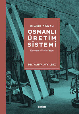 Klasik Dönem Osmanlı Üretim Sistemi - 1