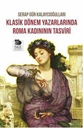 Klasik Dönem Yazarlarında Roma Kadınının Tasviri - 1