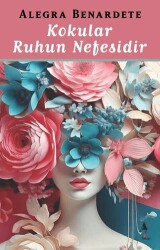Kokular Ruhun Nefesidir - A7 Kitap