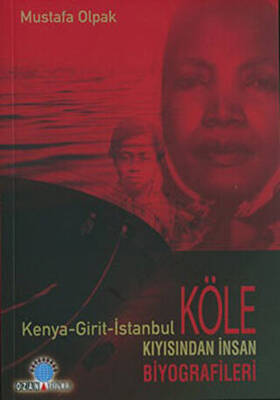 Köle Kıyısından İnsan Biyografileri Kenya - Girit - İstanbul - 1