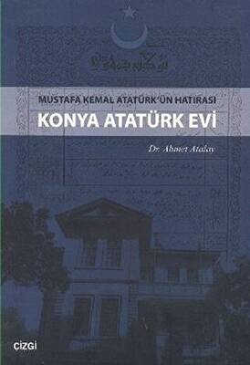 Konya Atatürk Evi Mustafa kemal Atatürk`ün Hatırası - 1