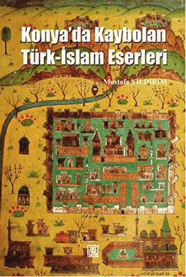 Konya`da Kaybolan Türk-İslam Eserleri - 1