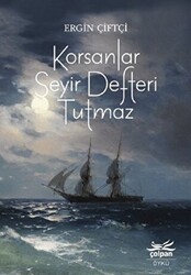 Korsanlar Seyir Defteri Tutmaz - Çolpan Kitap