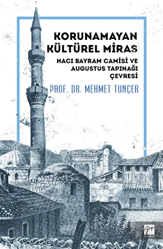 Korunamayan Kültürel Miras Hacı Bayram Camisi ve Augustus Tapınağı Çevresi - 1