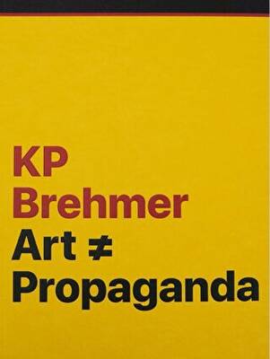 KP Brehmer: Art ≠ Propaganda - 1