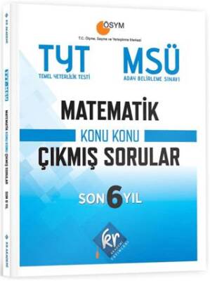KR Akademi Yayınları TYT - MSÜ Matematik Son 6 Yıl Konu Konu Çıkmış Sorular - 1