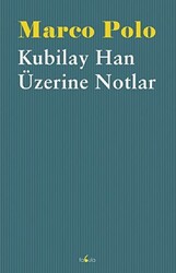 Kubilay Han Üzerine Notlar - 1