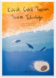 Küçük Çakıl Taşının Denize Yolculuğu - Sıfırdan Yayınları