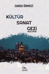 Kültür-Sanat-Gezi Yazılarım - Sarmal Kitabevi