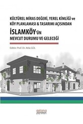 Kültürel Miras Değeri, Yerel Kimliği ve Köy Planlaması ve Tasarımı Açısından İslamköy’ün Mevcut Durumu ve Geleceği - 1