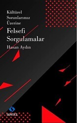 Kültürel Sorunlarımız Üzerine Felsefi Sorgulamalar - Sentez Yayınları