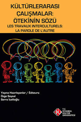 Kültürlerarası Çalışmalar : Ötekinin Sözü - Les Travaux Interculturels : La Parole de L`Autre - 1