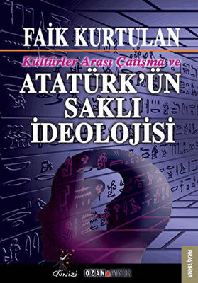 Kültürlerarası Çatışma ve Atatürk`ün Saklı İdeolojisi - 1