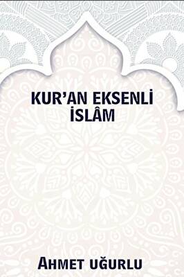 Kur’an Eksenli İslam - 1