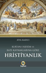 Kuran-ı Kerim ve Batı Kaynaklarına Göre Hristiyanlık - 1