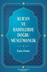Kur`an ve Hadislerde Doğru Müslümanlık - İmam Rıza Dergahı Yayınları