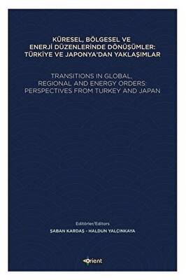 Küresel, Bölgesel ve Enerji Düzenlerinde Dönüşümler: Türkiye ve Japonya`dan Yaklaşımlar - 1