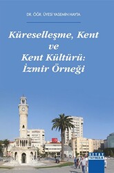 Küreselleşme, Kent Ve Kent Kültürü İzmir Örneği - 1