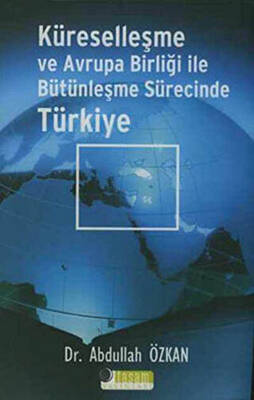 Küreselleşme ve Avrupa Birliği ile Bütünleşme Sürecinde Türkiye - 1