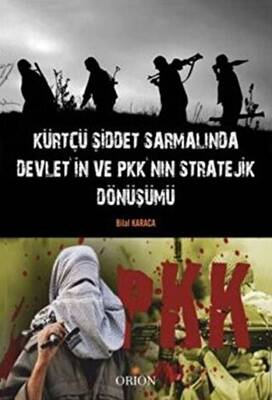 Kürtçü Şiddet Sarmalında Devlet`in ve PKK`nın Stratejik Dönüşümü - 1