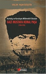 Kurtuluş ve Kuruluşta Milletvekili Gözüyle Gazi Mustafa Kemal Paşa 1920-1923 - 1