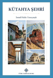 Kütahya Şehri - Türk Tarih Kurumu Yayınları