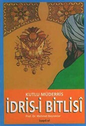 Kutlu Müderris İdris- i Bitlisi - Biyografi Net İletişim ve Yayın