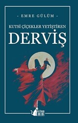 Kutsi Çiçekler Yetiştiren Derviş - BB Kitap