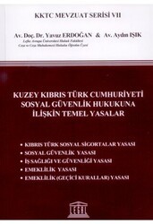 Kuzey Kıbrıs Türk Cumhuriyeti Sosyal Güvenlik Hukukuna İlişkin Temel Yasalar - Legal Yayıncılık