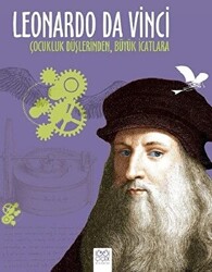 Leonardo Da Vinci - Çocukluk Düşlerinden Büyük İcatlara - 1
