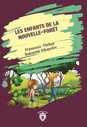 Les Enfants De la Nouvelle - Foret Yeni Ormanın Çocukları Fransızca Türkçe Bakışımlı Hikayeler - 1