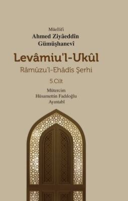 Levamiu`l - Ukul - Ramuzu`l - Ehadis Şerhi 5. Cilt - 1