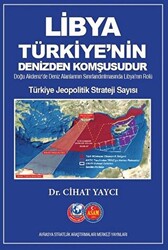 Libya Türkiye`nin Denizden Komşusudur - Türkiye Jeopolitik Strateji Sayısı - 1