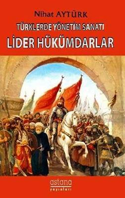 Lider Hükümdarlar - Türklerde Yönetim Sanatı - 1