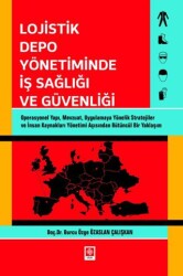 Lojistik Depo Yönetiminde İş Sağlığı ve Güvenliği - Ekin Basım Yayın