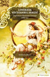 Londra’da Bir İstanbul Sergisi Diplomasi - Ekonomi - Temaşa 1893-94 - Hiperlink Yayınları