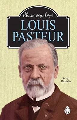 Louis Pasteur - İlham Verenler 1 - 1