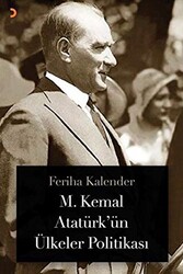 M. Kemal Atatürk’ün Ülkeler Politikası - 1