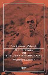 Maha Yoga or The Upanishadic Lore in The Light of The Teachings of Bhagavan Sri Ramana - 1