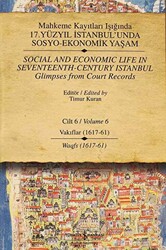 Mahkeme Kayıtları Işığında 17. Yüzyıl İstanbul’unda Sosyo - Ekonomik Yaşam Cilt 6 - Social And Economic Life In Seventeenth-Century Istanbul Glimpses From Court Records Volume 6 - 1