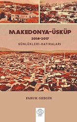 Makedonya-Üsküp 2104-2017 Günlükleri-Hatıraları – Gezi Yazıları - 1
