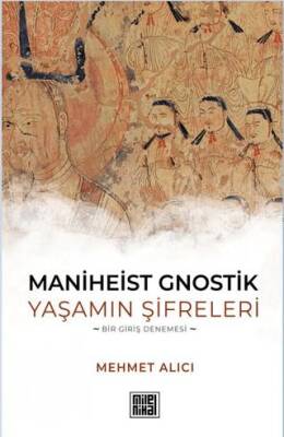 Maniheist Gnostik Yaşamın Şifreleri -Bir Giriş Denemesi- - 1