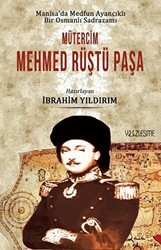 Manisa`da Medfun Ayancıklı Bir Osmanlı Sadrazamı Mütercim Mehmed Rüştü Paşa - 1
