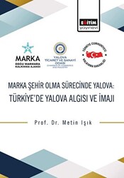 Marka Şehir Olma Sürecinde Yalova: Türkiye’de Yalova Algısı ve İmajı - 1