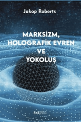 Marksizim, Holografik Evren ve Yokoluş - 1